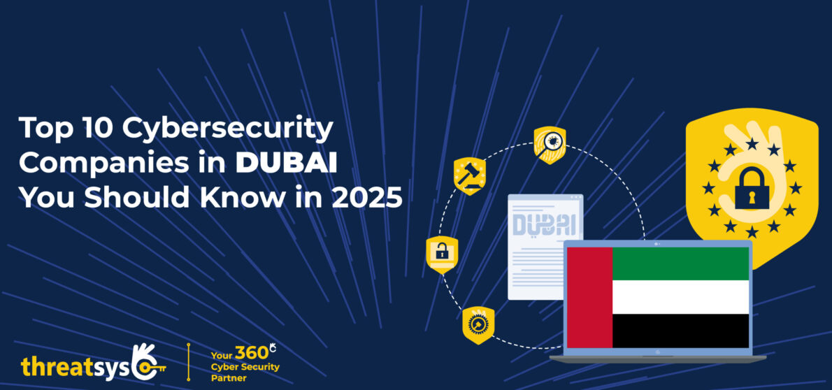 Top 10 Cybersecurity Companies in Dubai You Should Know in 2025