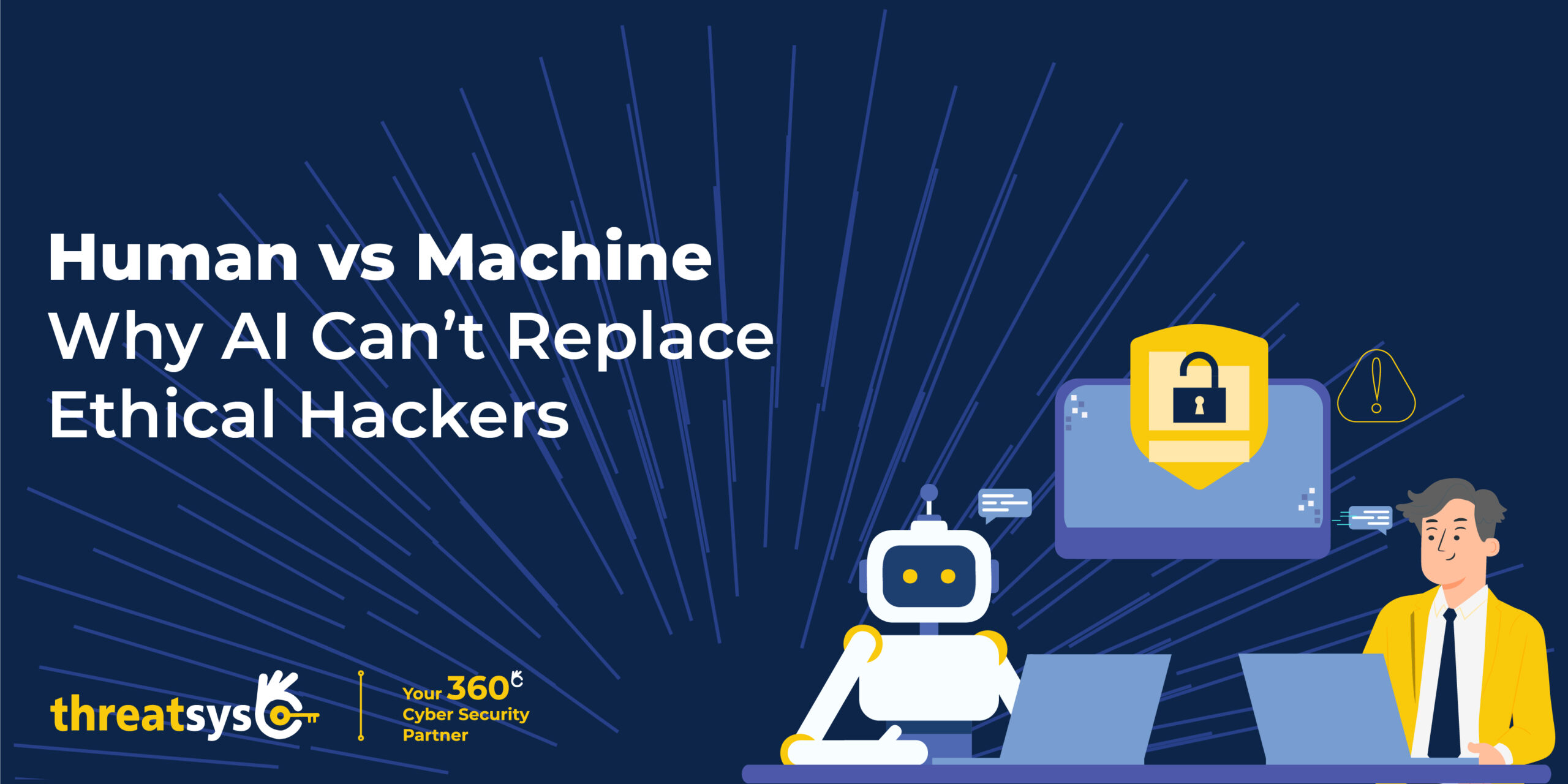Human vs Machine and Why AI Can’t Replace Ethical Hackers