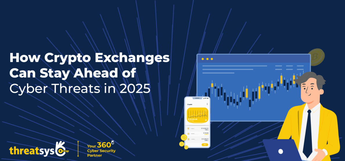 Cybersecurity for Crypto Exchanges in 2025 | Threatsys Cybersecurity for Crypto Exchanges in 2025 | Threatsys