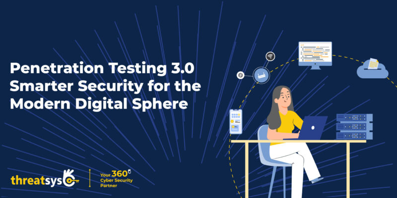 How Penetration Testing 3.0 Redefines Cyber Defense with Threatsys