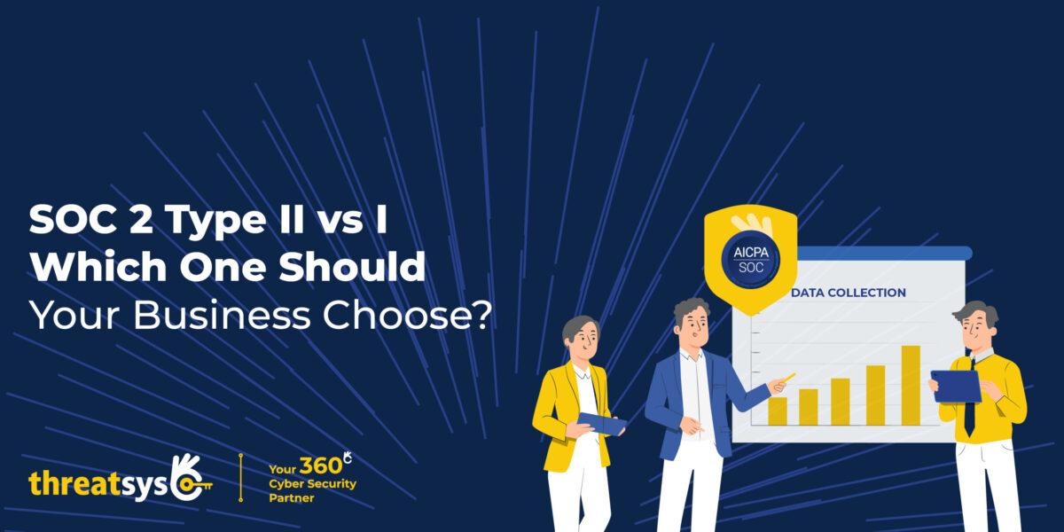 SOC 2 Type I vs Type II Which Is Right for Your Business