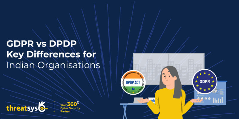 GDPR vs DPDP Key Differences for Indian Organisations