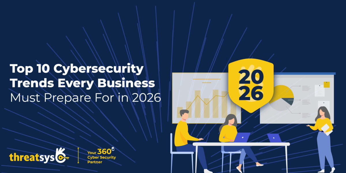 Top 10 Cybersecurity Trends To Follow In 2026 | Threatsys